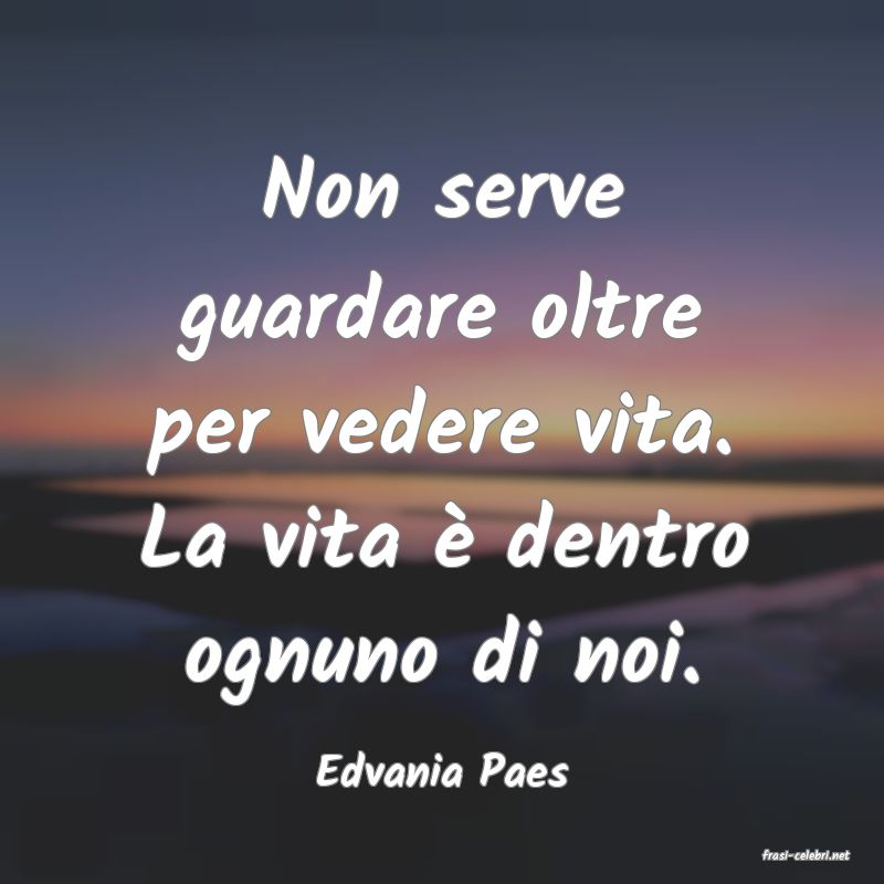 frasi di  Edvania Paes
