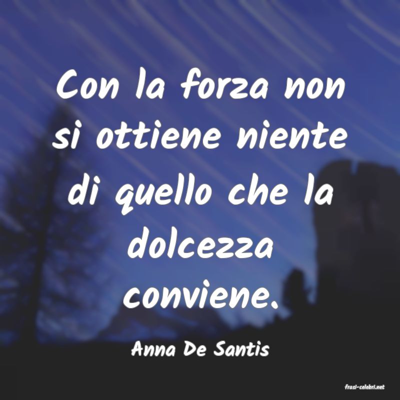 frasi di  Anna De Santis
