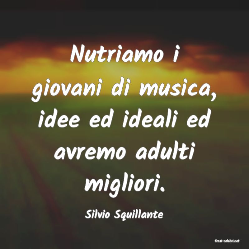 frasi di  Silvio Squillante
