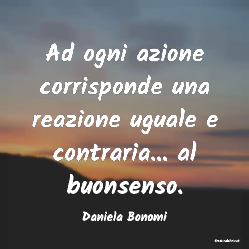 frasi di  Daniela Bonomi
