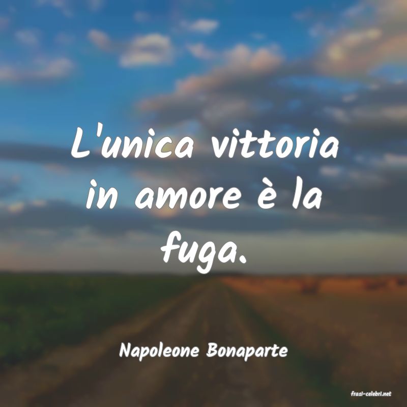 frasi di  Napoleone Bonaparte
