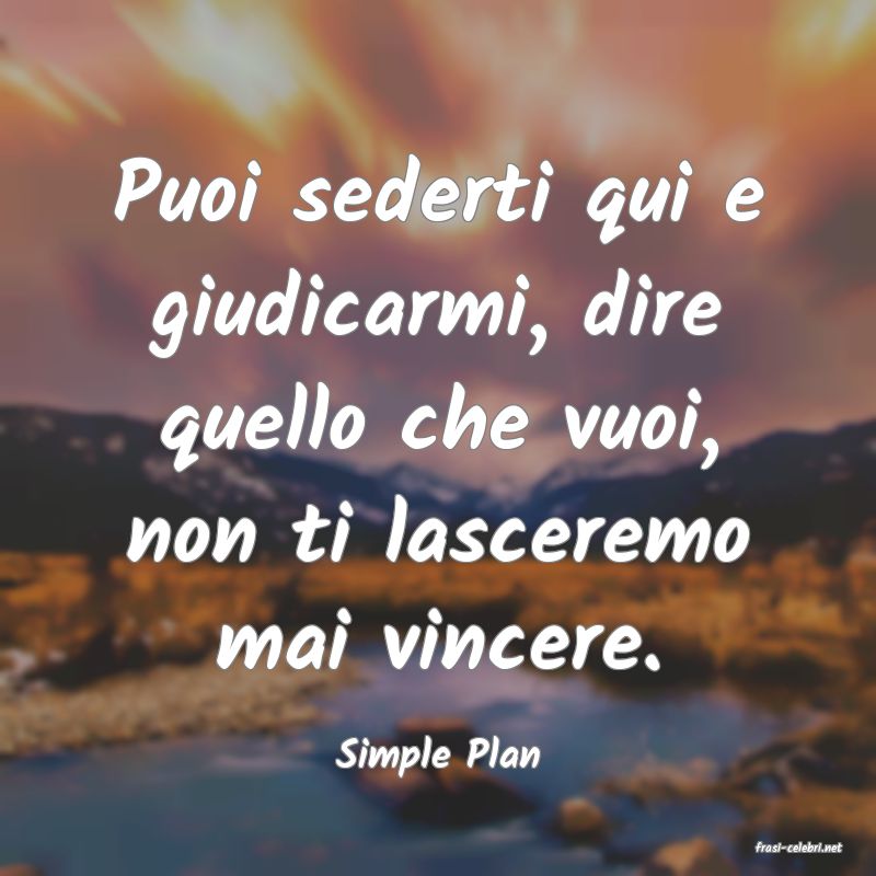 frasi di  Simple Plan
