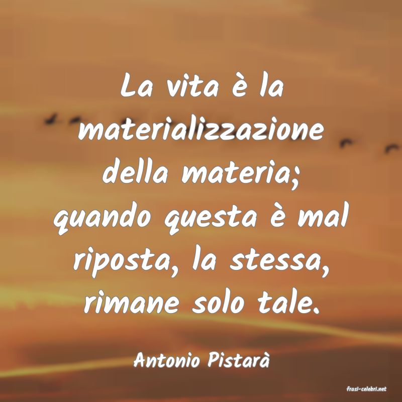 frasi di Antonio Pistar�