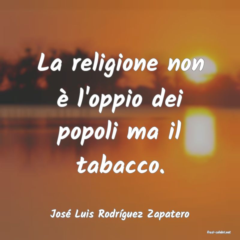 frasi di Jos Luis Rodrguez Zapatero