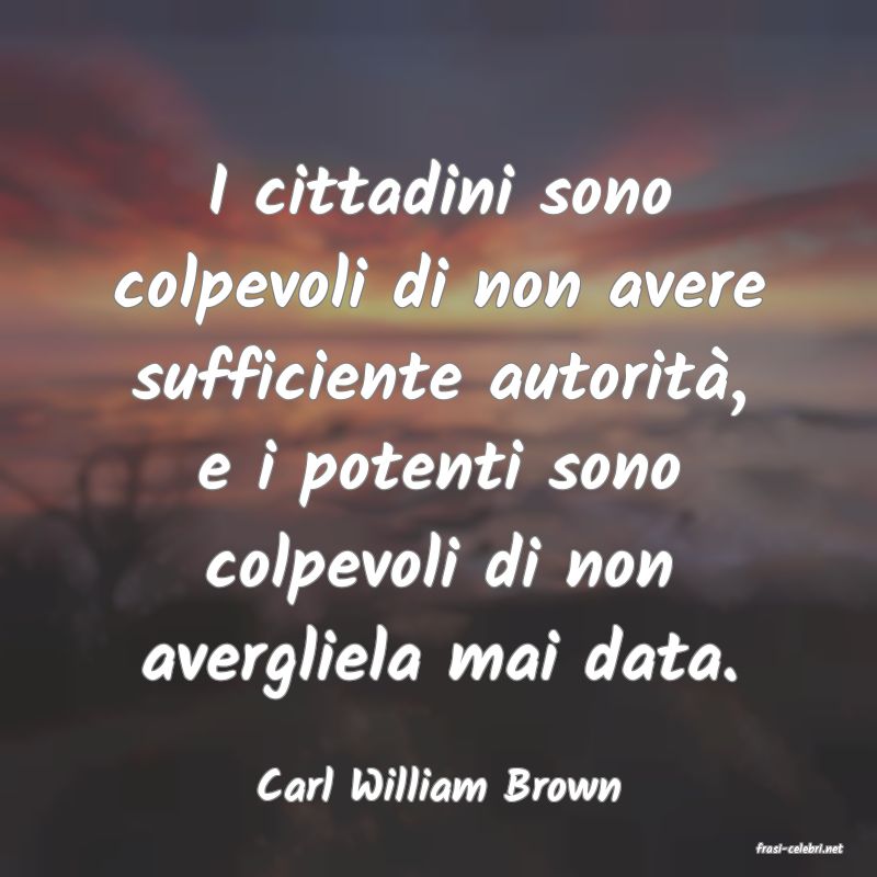 frasi di Carl William Brown