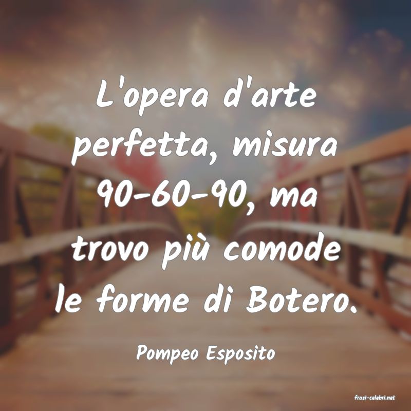 frasi di  Pompeo Esposito
