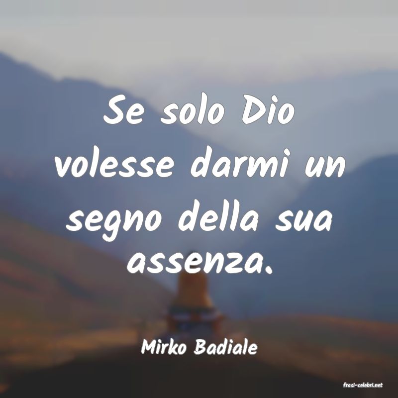 frasi di  Mirko Badiale
