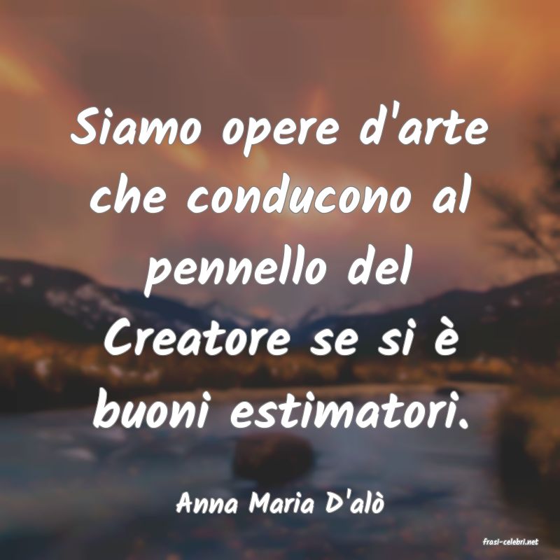 frasi di Anna Maria D'al