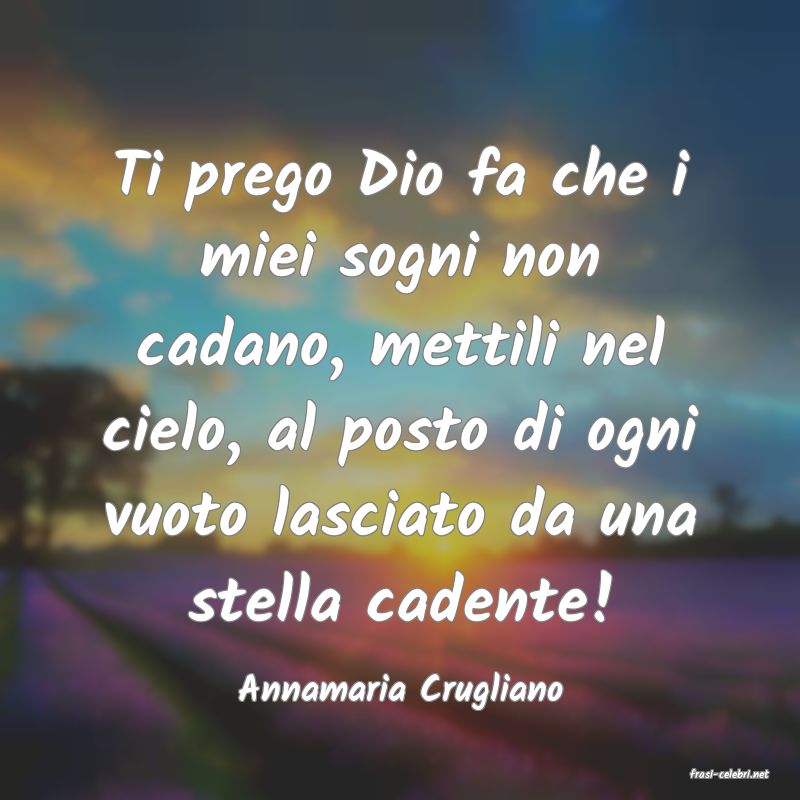 frasi di  Annamaria Crugliano
