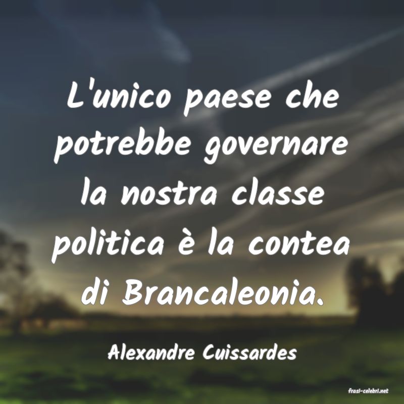 frasi di  Alexandre Cuissardes
