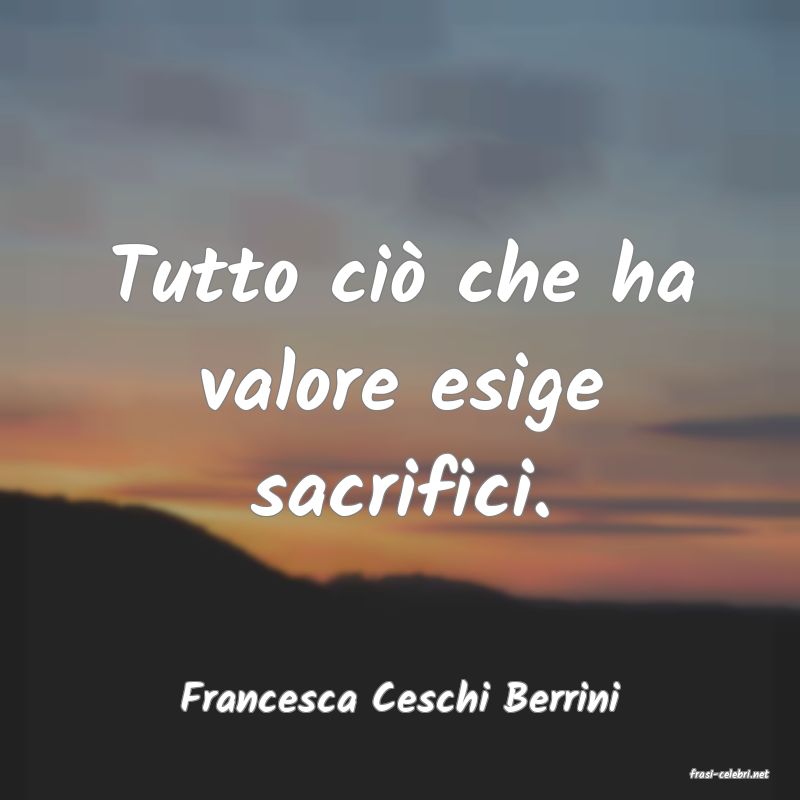 frasi di  Francesca Ceschi Berrini
