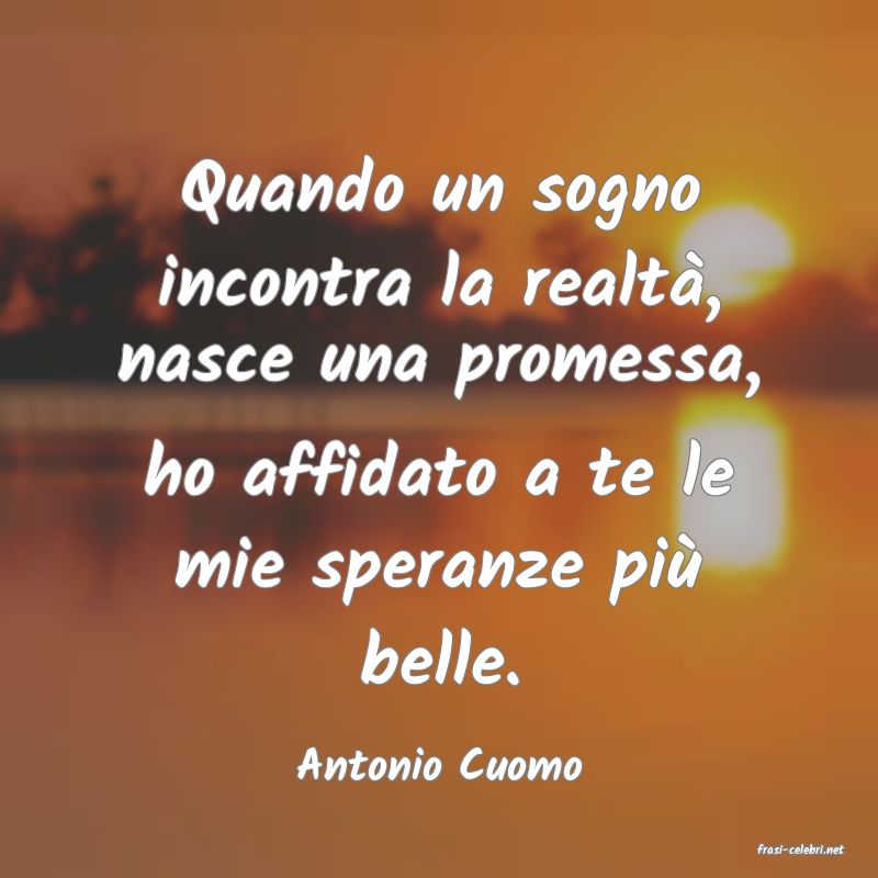 frasi di  Antonio Cuomo
