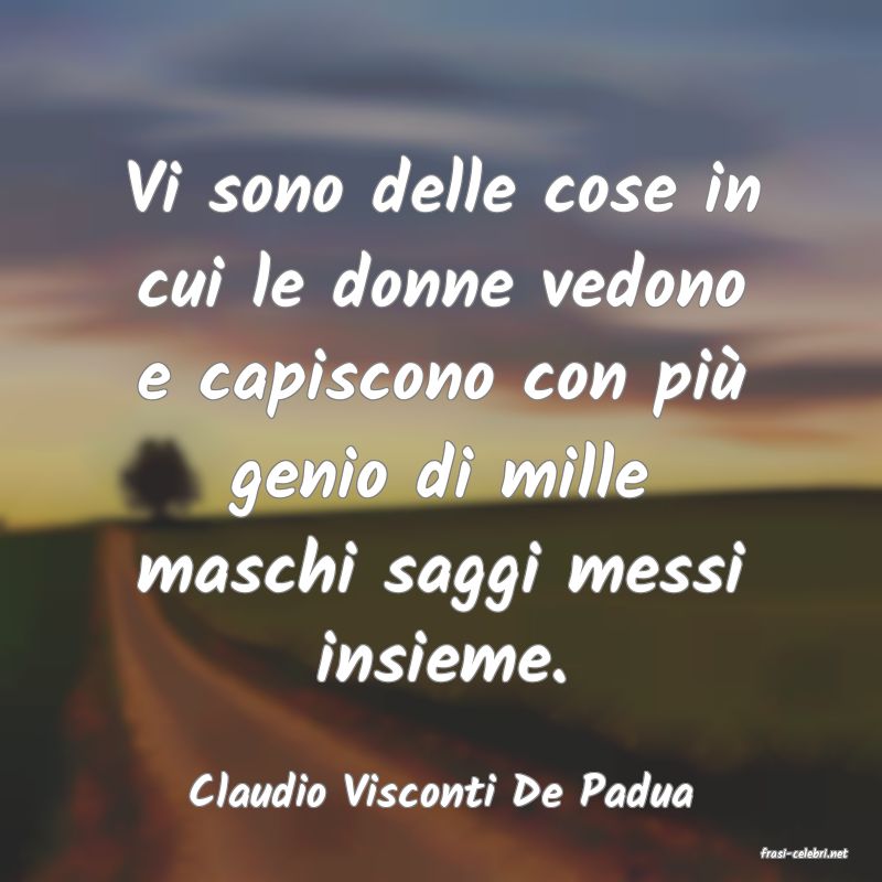 frasi di Claudio Visconti De Padua