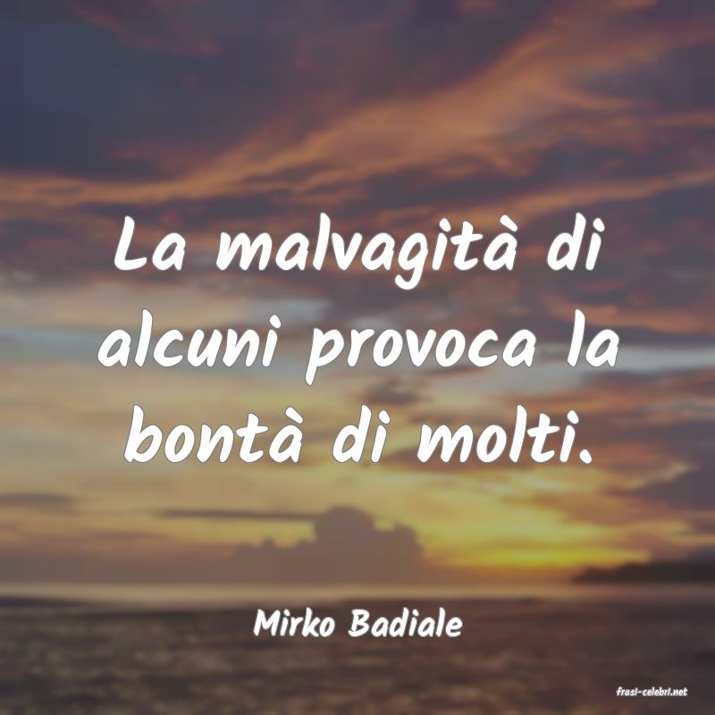 frasi di  Mirko Badiale
