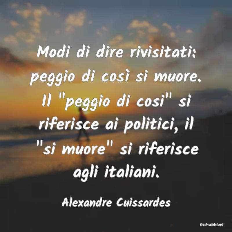 frasi di  Alexandre Cuissardes
