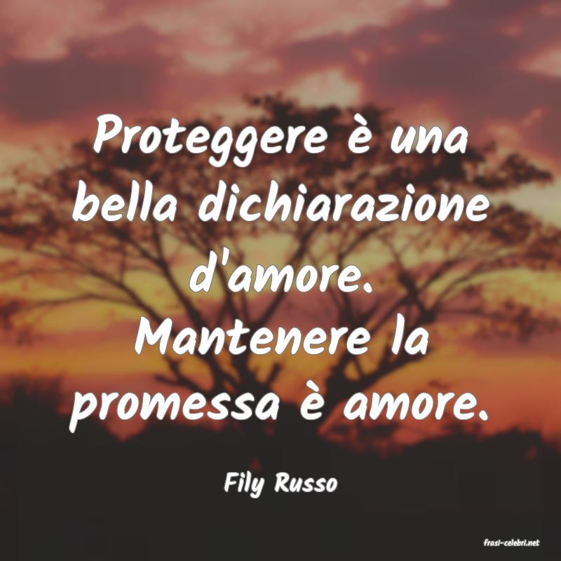 frasi di  Fily Russo
