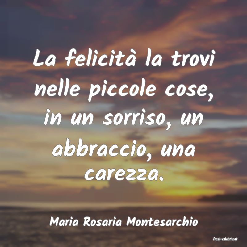 frasi di Maria Rosaria Montesarchio