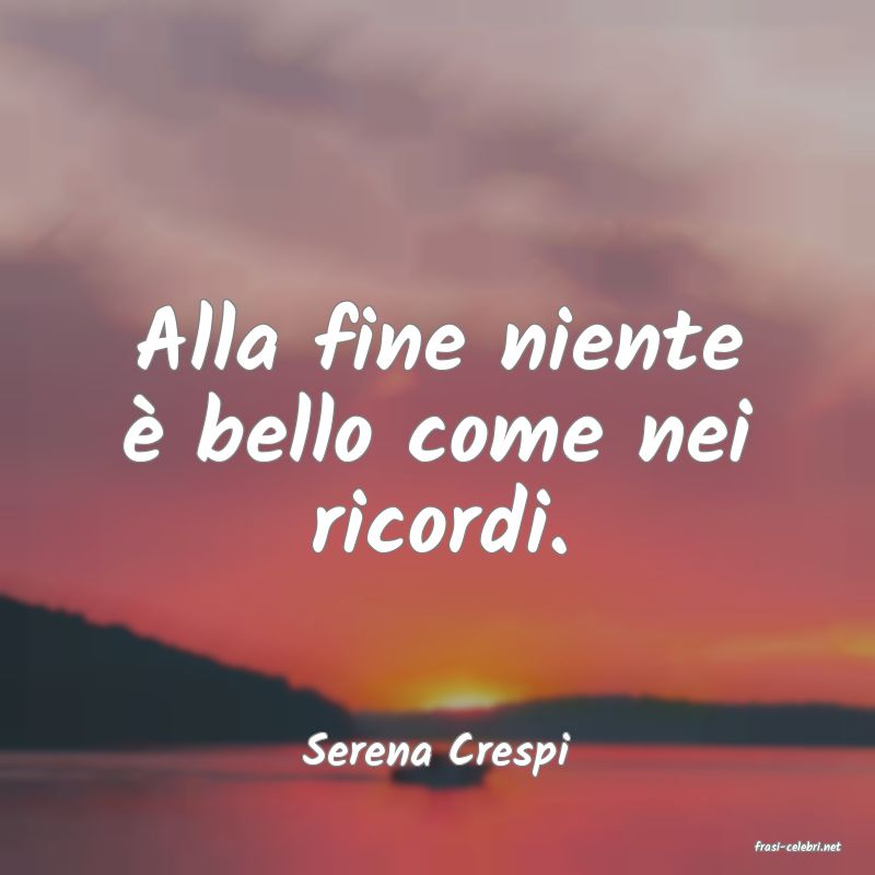 frasi di  Serena Crespi
