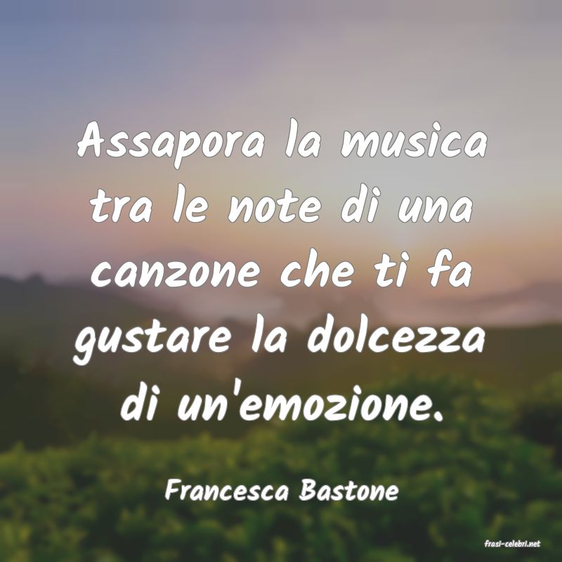 frasi di  Francesca Bastone
