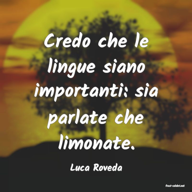 frasi di  Luca Roveda
