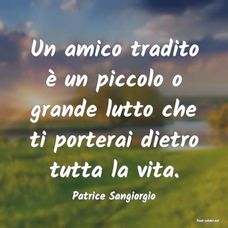 frasi di  Patrice Sangiorgio

