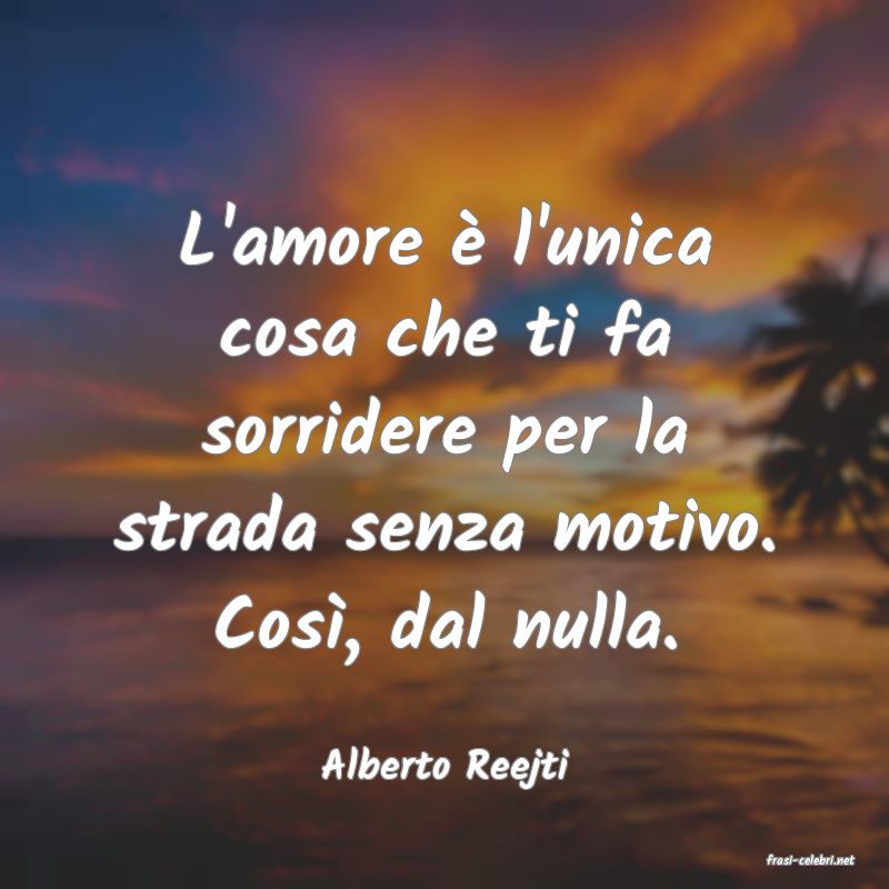 frasi di  Alberto Reejti
