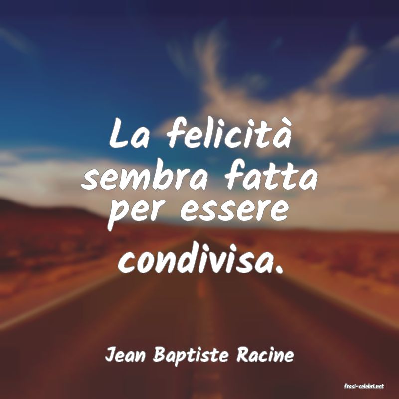 frasi di Jean Baptiste Racine