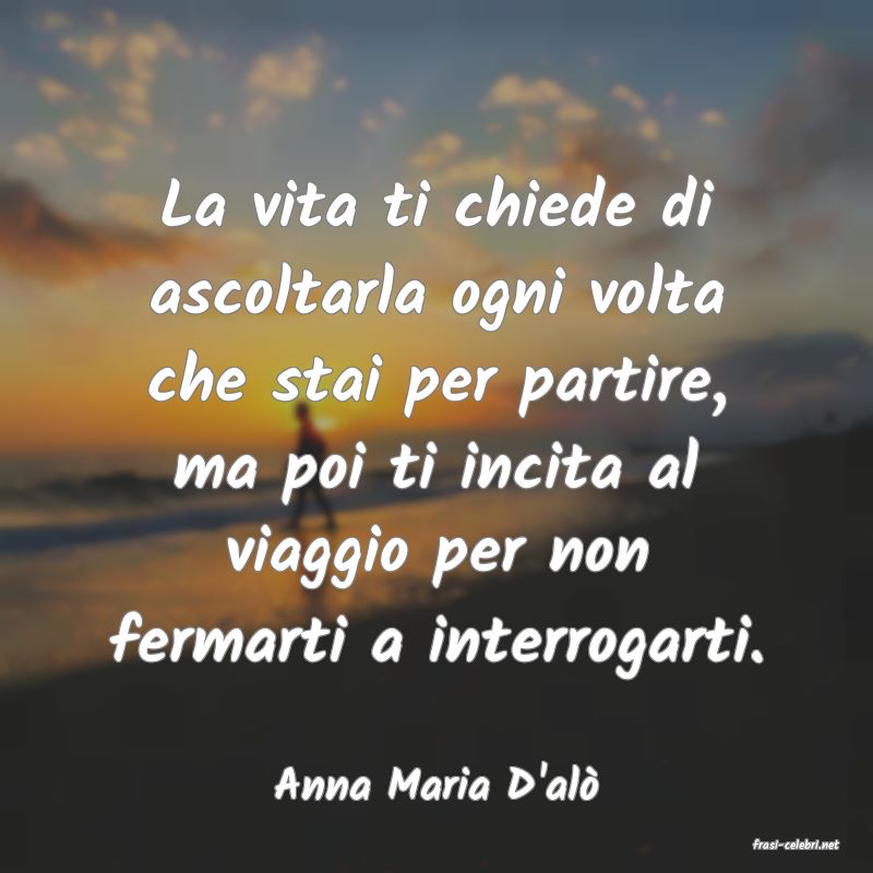 frasi di Anna Maria D'al