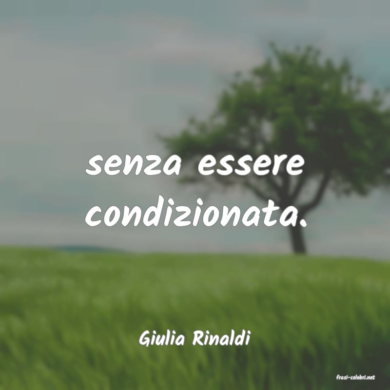 frasi di  Giulia Rinaldi
