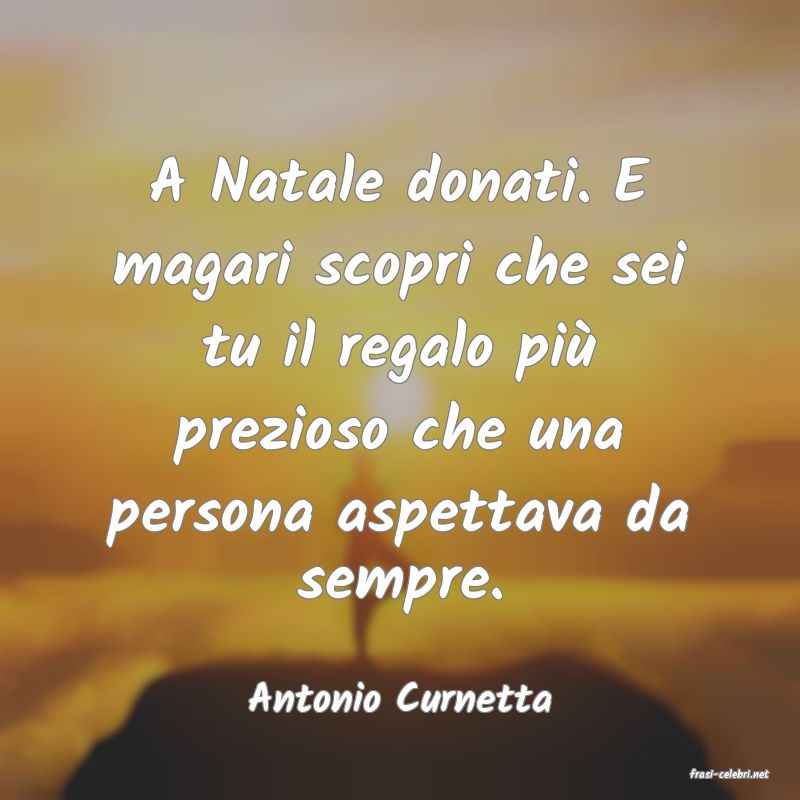 frasi di  Antonio Curnetta
