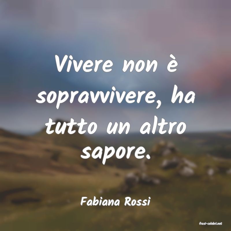 frasi di  Fabiana Rossi
