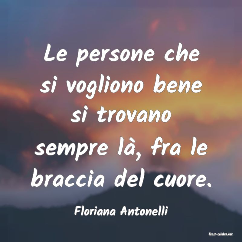 frasi di  Floriana Antonelli
