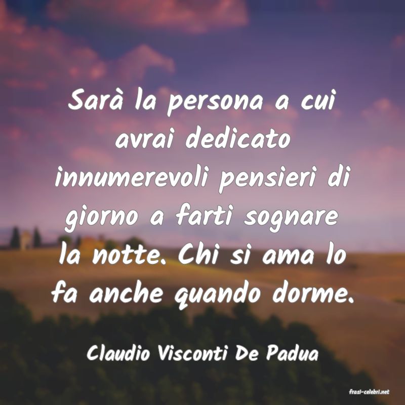 frasi di  Claudio Visconti De Padua
