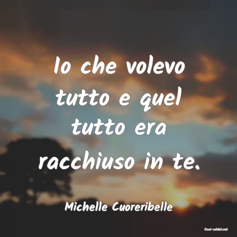 frasi di  Michelle Cuoreribelle
