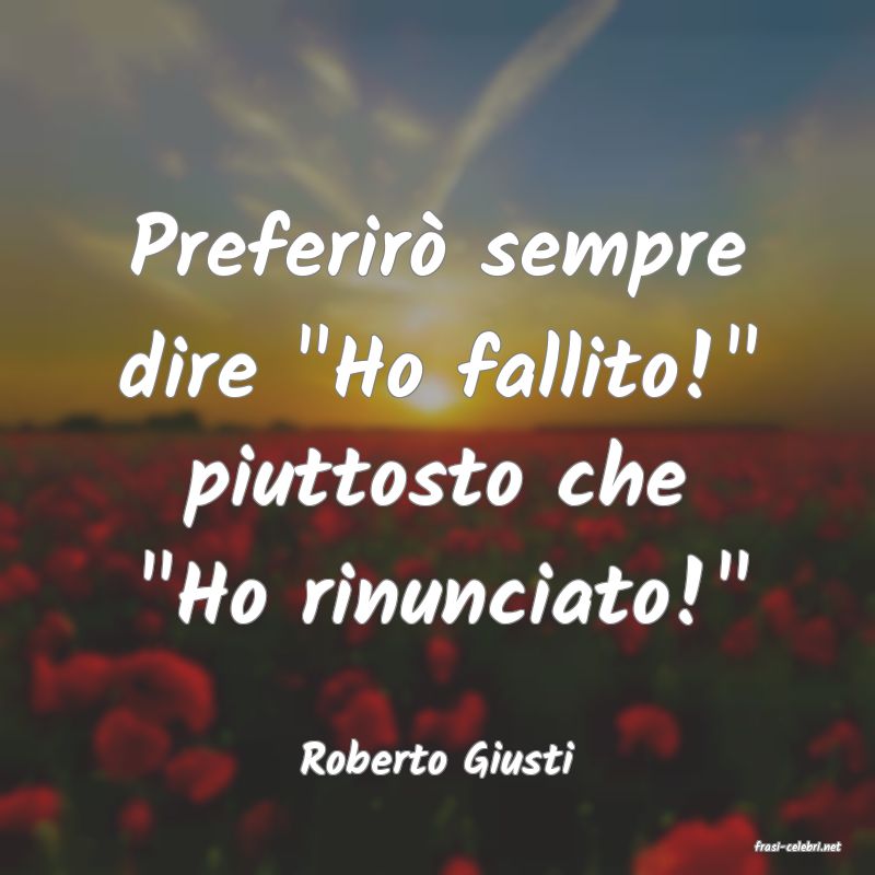 frasi di  Roberto Giusti

