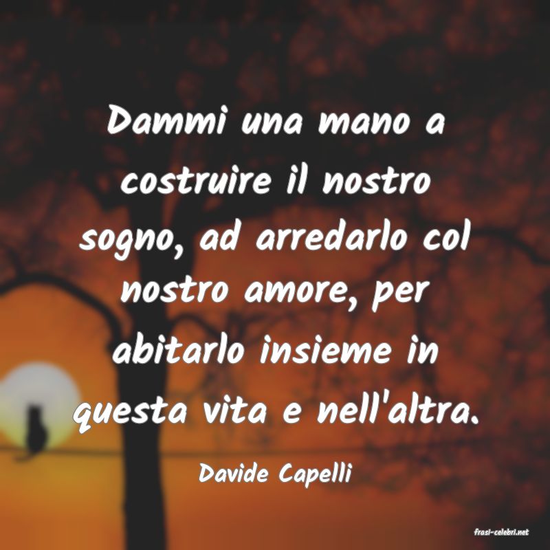 frasi di  Davide Capelli
