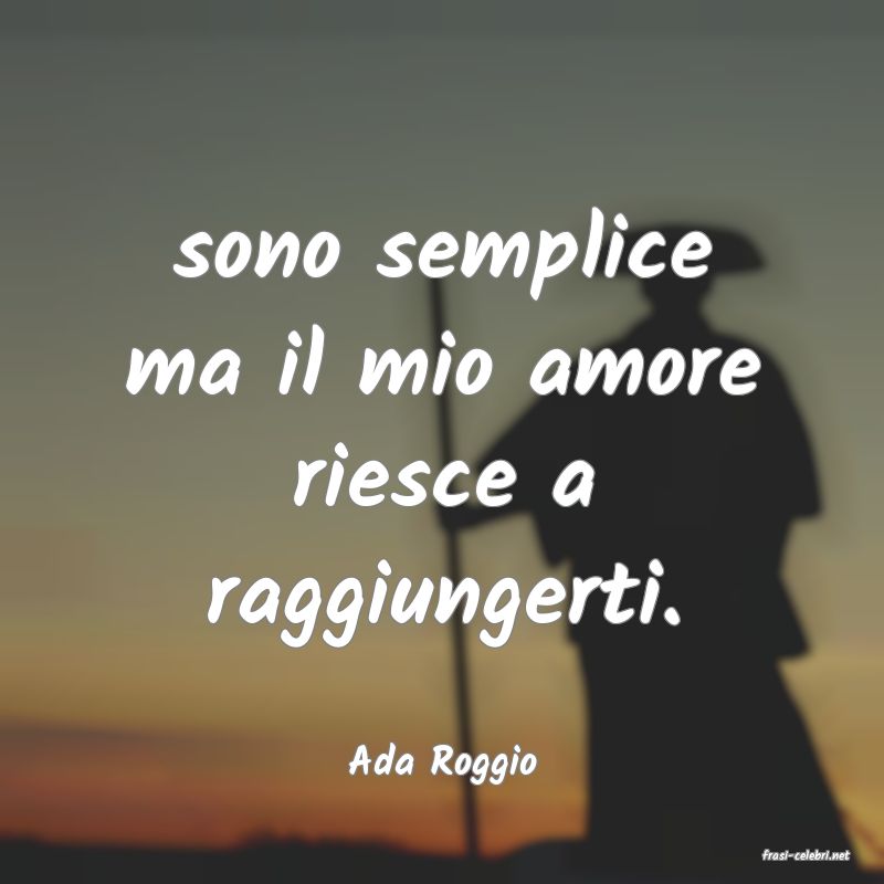 frasi di  Ada Roggio
