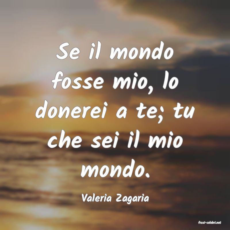 frasi di  Valeria Zagaria
