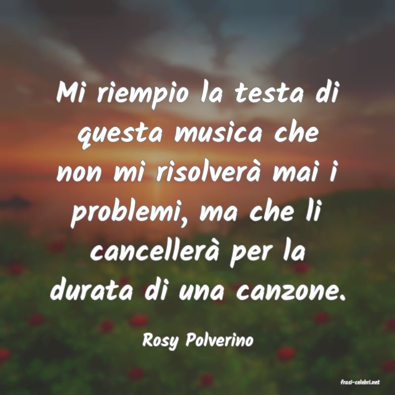 frasi di  Rosy Polverino
