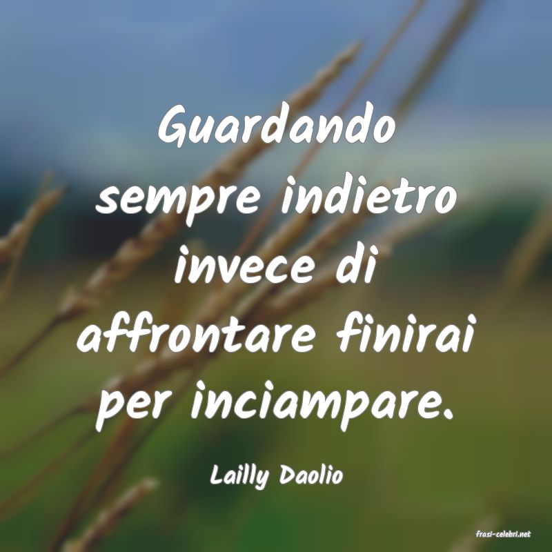 frasi di  Lailly Daolio
