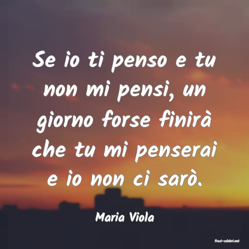 frasi di  Maria Viola
