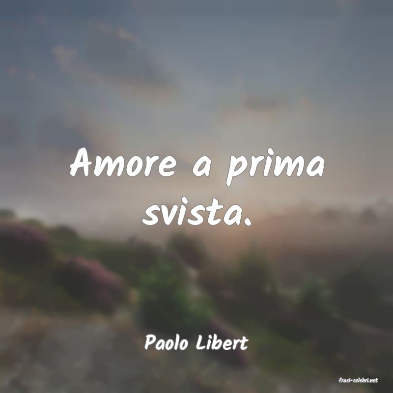 frasi di  Paolo Libert
