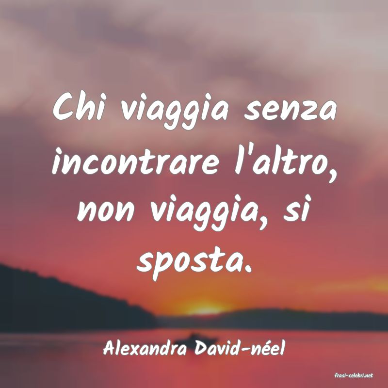 frasi di Alexandra David-nel