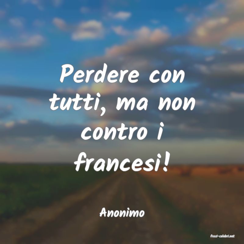 frasi di  Anonimo
