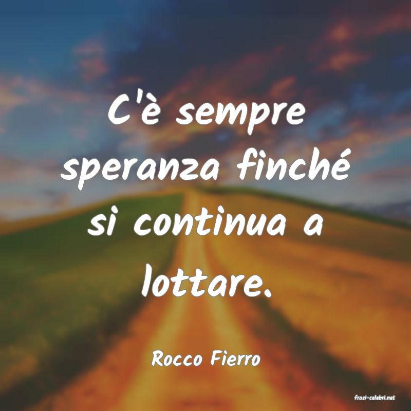 frasi di  Rocco Fierro
