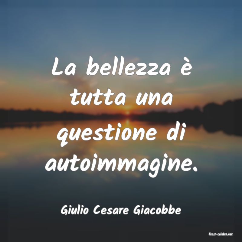 frasi di  Giulio Cesare Giacobbe
