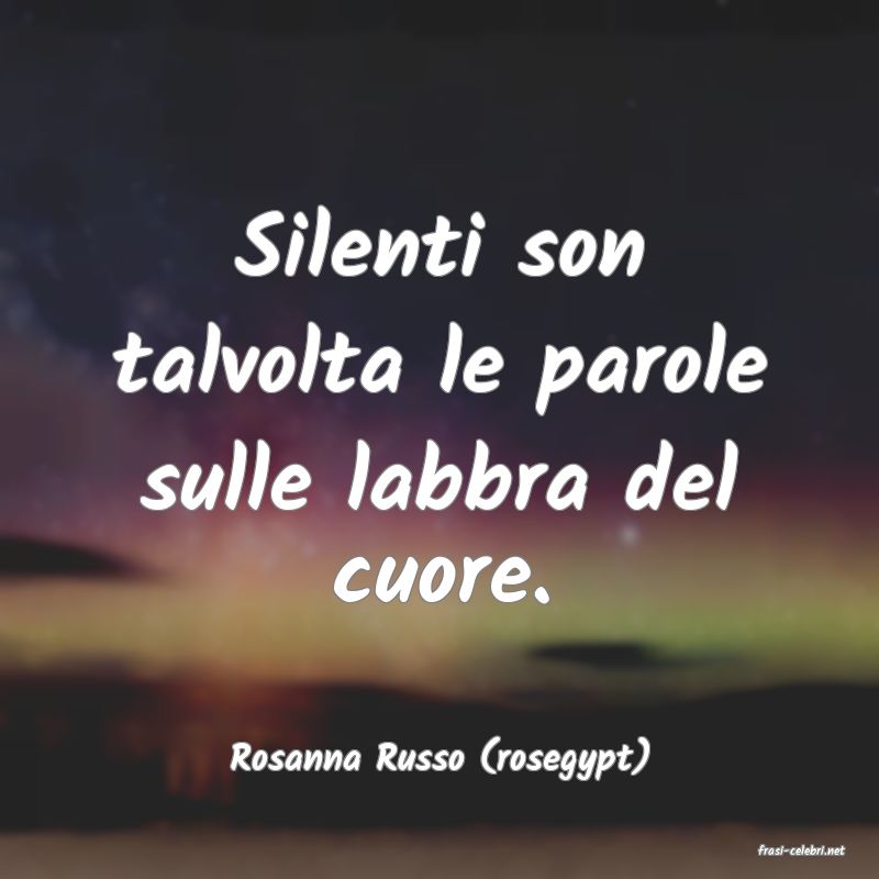 frasi di  Rosanna Russo (rosegypt)
