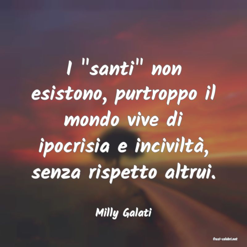 frasi di  Milly Galati
