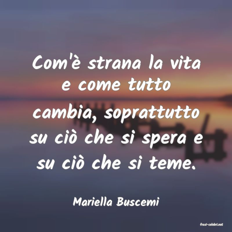frasi di  Mariella Buscemi
