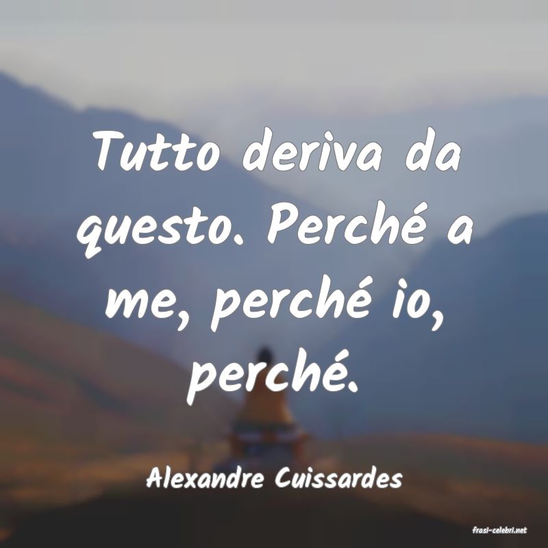 frasi di  Alexandre Cuissardes
